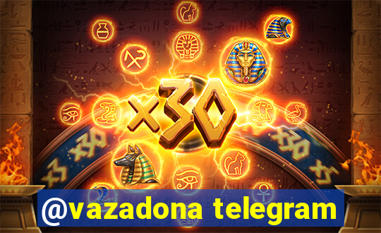 @vazadona telegram